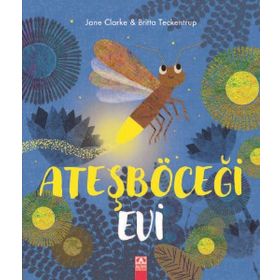 Ateşböceği Evi - Jane Clarke Britta Teckentrup