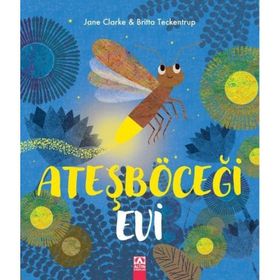 Ateşböceği Evi - Jane Clarke Britta Teckentrup
