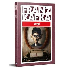 Ateşçi - Franz Kafka