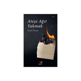 Ateşe Ağıt Yakmak - Tarık Özcan
