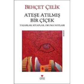 ATEŞE ATILMIŞ BIR ÇİÇEK - BEHÇET ÇELİK