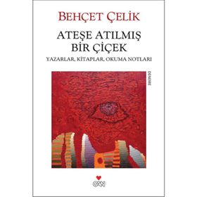 ATEŞE ATILMIŞ BIR ÇİÇEK - BEHÇET ÇELİK
