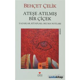 ATEŞE ATILMIŞ BIR ÇİÇEK - BEHÇET ÇELİK