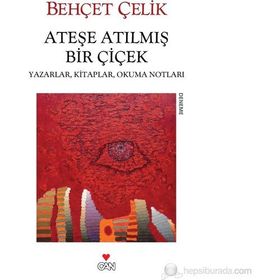 ATEŞE ATILMIŞ BIR ÇİÇEK - BEHÇET ÇELİK