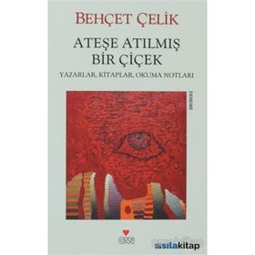 ATEŞE ATILMIŞ BIR ÇİÇEK - BEHÇET ÇELİK