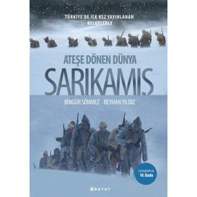 ATEŞE DÖNEN DÜNYA: SARKAMIŞ - BİNGÜR SÖNMEZ;REYHAN YILDIZ
