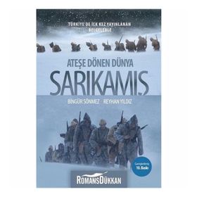 ATEŞE DÖNEN DÜNYA: SARKAMIŞ - BİNGÜR SÖNMEZ;REYHAN YILDIZ