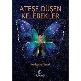 Ateşe Düşen Kelebekler Ferbaba Fırat