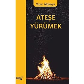 Ateşe Yürümek - Ozan Alpkaya