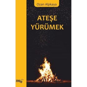 Ateşe Yürümek - Ozan Alpkaya