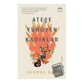 Ateşe Yürüyen Kadınlar - Shobha Rao