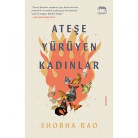 Ateşe Yürüyen Kadınlar - Shobha Rao