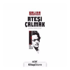 ATEŞİ ÇALMAK 1 KARL MARX'IN GENÇLİĞİ - GALINA SEREBRYAKOVOVA