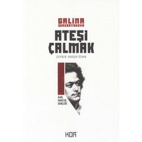 ATEŞİ ÇALMAK 1 KARL MARX'IN GENÇLİĞİ - GALINA SEREBRYAKOVOVA