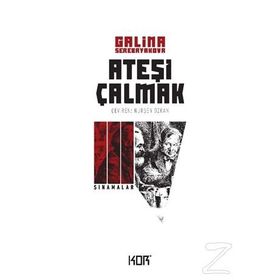 ATEŞİ ÇALMAK 3 SINAMALAR - GALINA SEREBRYAKOVOVA