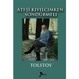 Ateşi Kıvılcımken Söndürmeli - lev nikolayevich tolstoy