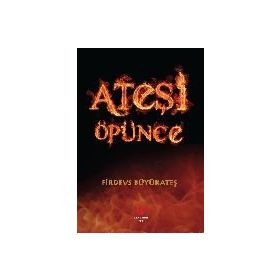 Ateşi Öpünce - Firdevs Büyükateş