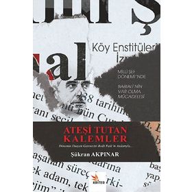 Ateşi Tutan Kalemler - Şükran Akpınar