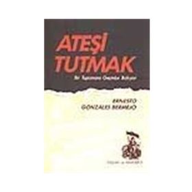 ATEŞİ TUTMAK - ERNESTO GONZALEZ BERMEJO