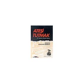 ATEŞİ TUTMAK - ERNESTO GONZALEZ BERMEJO