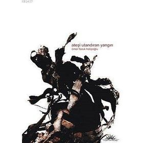 ATEŞİ UTANDIRAN YANGIN - ÖMER FARUK HATİPOĞLU