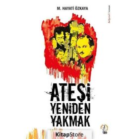Ateşi Yeniden Yakmak - M. Hayati Özkaya