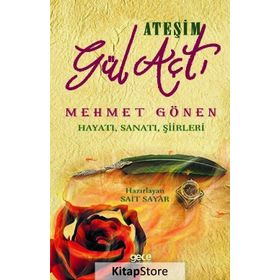 Ateşim Gül Açtı - Mehmet Gönen Hayatı, Sanatı, Şiirleri - Sait Sayar