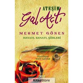 Ateşim Gül Açtı - Mehmet Gönen Hayatı, Sanatı, Şiirleri - Sait Sayar