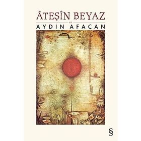 Ateşin Beyaz - Aydın Afacan