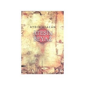 Ateşin Beyaz - Aydın Afacan