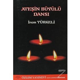 ATEŞIN BÜYÜYLÜ DANSI - İREM TÜRKELI
