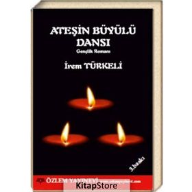ATEŞIN BÜYÜYLÜ DANSI - İREM TÜRKELI