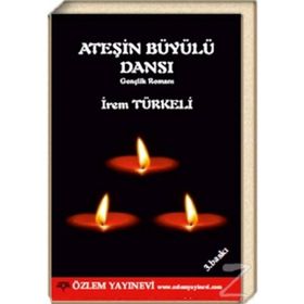 ATEŞIN BÜYÜYLÜ DANSI - İREM TÜRKELI