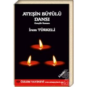 ATEŞIN BÜYÜYLÜ DANSI - İREM TÜRKELI