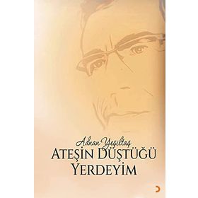 Ateşin Düştüğü Yerdeyim - Adnan Yeşiltaş