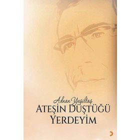 Ateşin Düştüğü Yerdeyim - Adnan Yeşiltaş