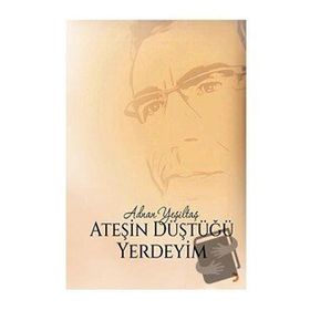 Ateşin Düştüğü Yerdeyim - Adnan Yeşiltaş