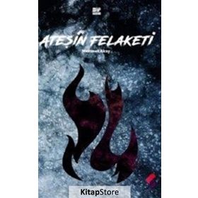 Ateşin Felaketi - Mehmet Akay
