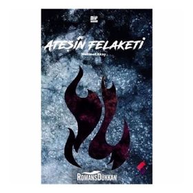 Ateşin Felaketi - Mehmet Akay