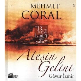 ATEŞİN GELINI - GAVUR İZMİR - MEHMET CORAL