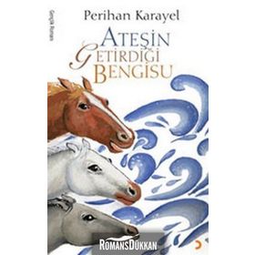 ATEŞİN GETİRDİĞİ BENGISU - PERIHAN KARAYEL