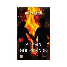 Ateşin Gölgesinde - Hülya Çelik