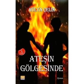 Ateşin Gölgesinde - Hülya Çelik