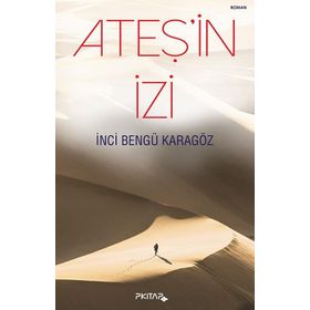 Ateş'in İzi - İnci Bengü Karagöz