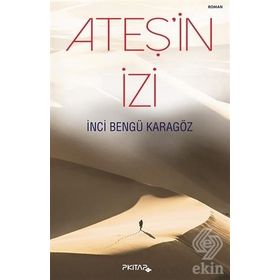 Ateş'in İzi - İnci Bengü Karagöz