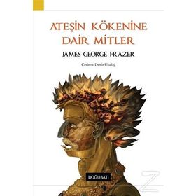 Ateşin Kökenine Dair Mitler-James George Frazer