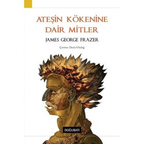 Ateşin Kökenine Dair Mitler-James George Frazer
