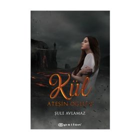 Ateşin Oğlu: Kül - Şule Avlamaz