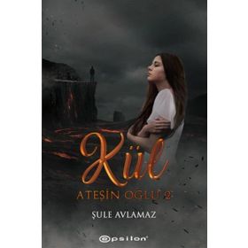 Ateşin Oğlu: Kül - Şule Avlamaz