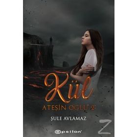 Ateşin Oğlu: Kül - Şule Avlamaz
